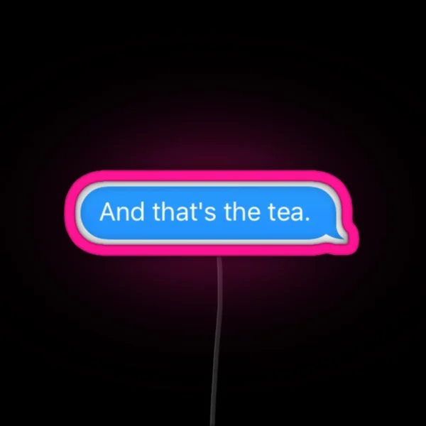 And Thats The Tea RGB Neon Sign