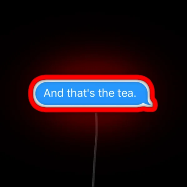 And Thats The Tea RGB Neon Sign