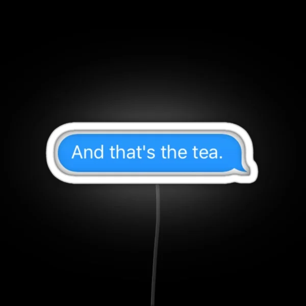 And Thats The Tea RGB Neon Sign