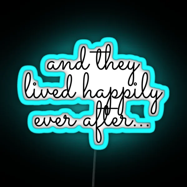 And They Lived Happily Ever After RGB Neon Sign