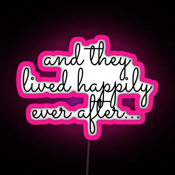 And They Lived Happily Ever After RGB Neon Sign