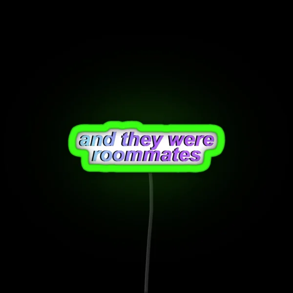 And They Were Roommates RGB Neon Sign