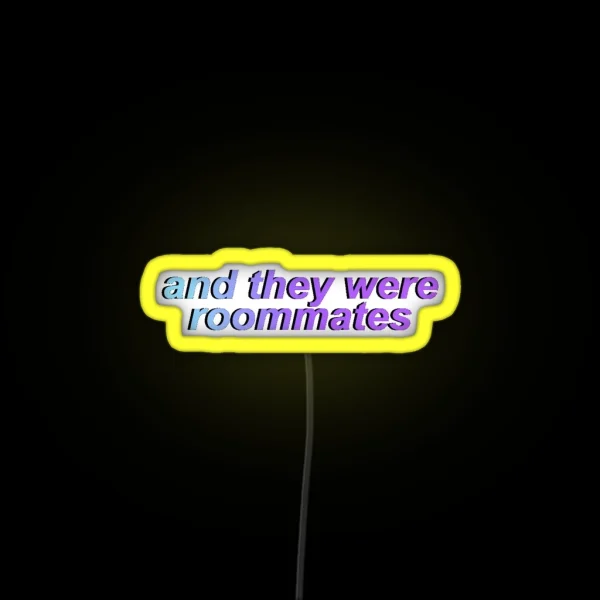 And They Were Roommates RGB Neon Sign