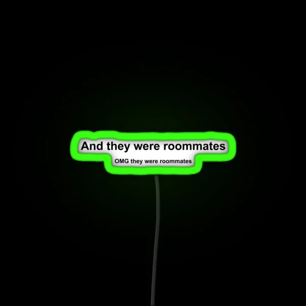 And They Were Roommates RGB Neon Sign