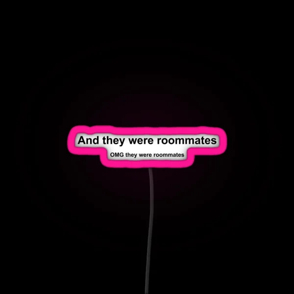 And They Were Roommates RGB Neon Sign