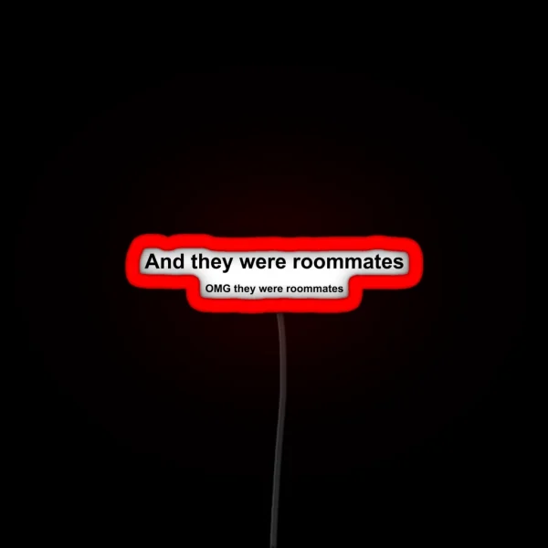 And They Were Roommates RGB Neon Sign