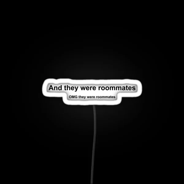 And They Were Roommates RGB Neon Sign