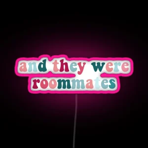 And They Were Roommates RGB Neon Sign