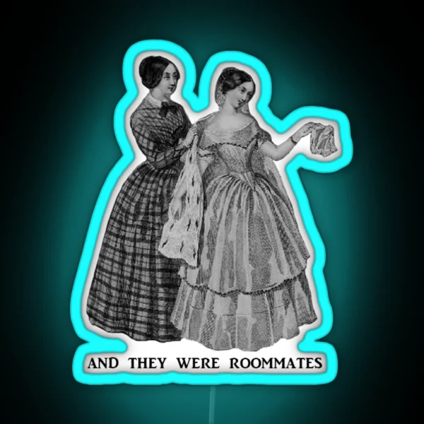 And They Were Roommates Victorian Ladies 1840 RGB Neon Sign