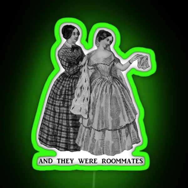 And They Were Roommates Victorian Ladies 1840 RGB Neon Sign