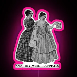 And They Were Roommates Victorian Ladies 1840 RGB Neon Sign