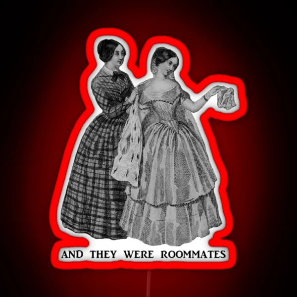 And They Were Roommates Victorian Ladies 1840 RGB Neon Sign