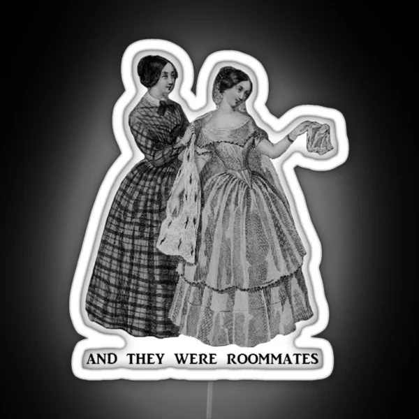 And They Were Roommates Victorian Ladies 1840 RGB Neon Sign