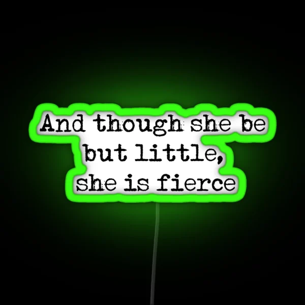 And Though She Be But Little She Is Fierce William Shakespeare Quote RGB Neon Sign