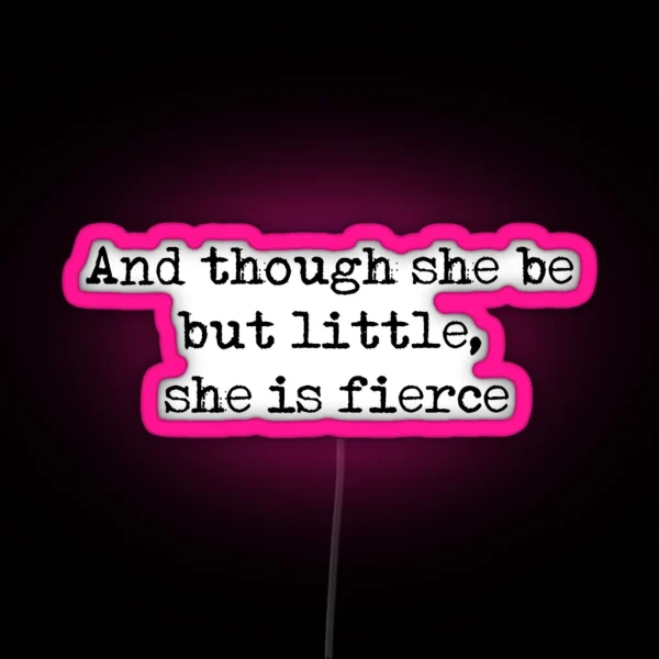 And Though She Be But Little She Is Fierce William Shakespeare Quote RGB Neon Sign