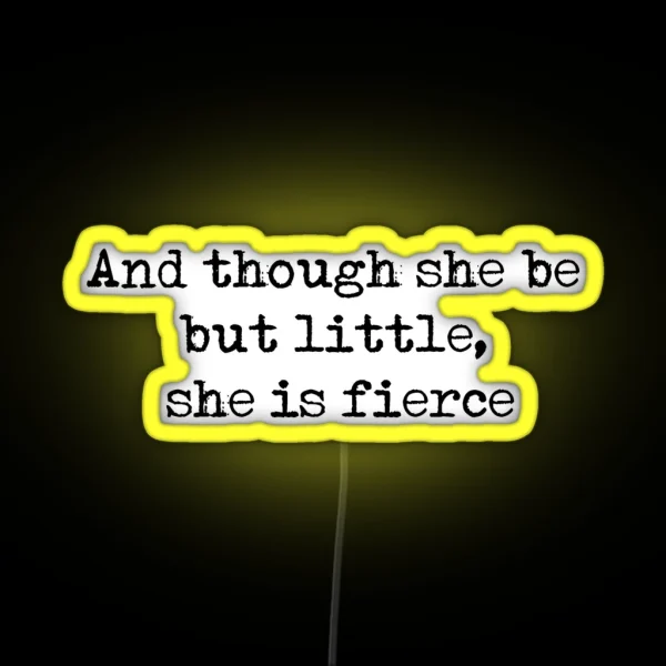 And Though She Be But Little She Is Fierce William Shakespeare Quote RGB Neon Sign