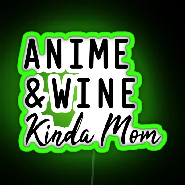 Anime And Wine Kinda Mom RGB Neon Sign