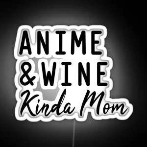 Anime And Wine Kinda Mom RGB Neon Sign