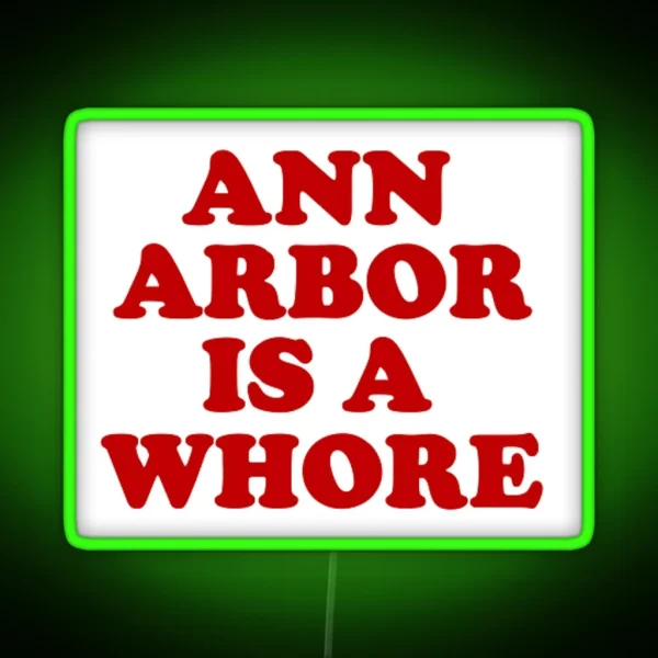 Ann Arbor Is A Whore RGB Neon Sign