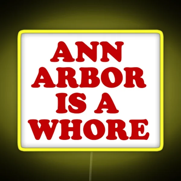 Ann Arbor Is A Whore RGB Neon Sign