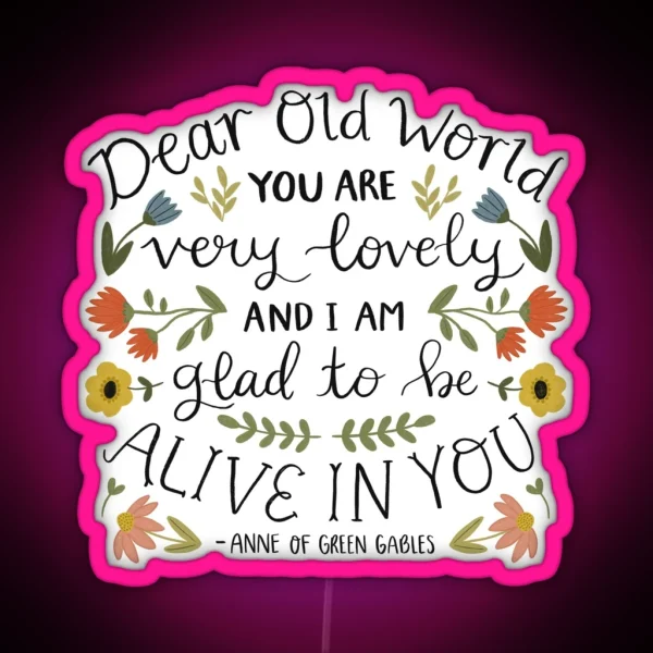 Anne Of Green Gables Dear Old World Quote RGB Neon Sign