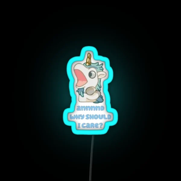 Annnnd Why Should I Care Unicorse RGB Neon Sign