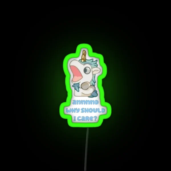 Annnnd Why Should I Care Unicorse RGB Neon Sign