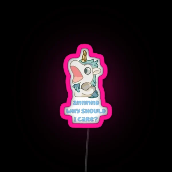 Annnnd Why Should I Care Unicorse RGB Neon Sign