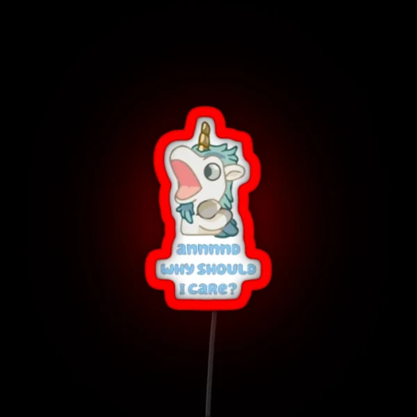 Annnnd Why Should I Care Unicorse RGB Neon Sign