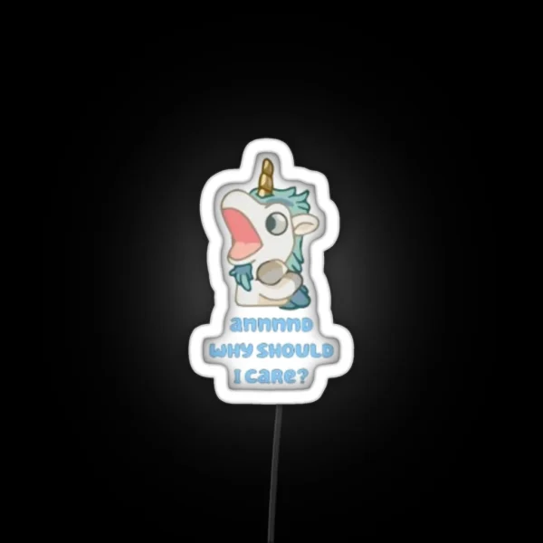 Annnnd Why Should I Care Unicorse RGB Neon Sign