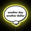 Another Day Another Dollar Thought Bubble RGB Neon Sign - Image 5