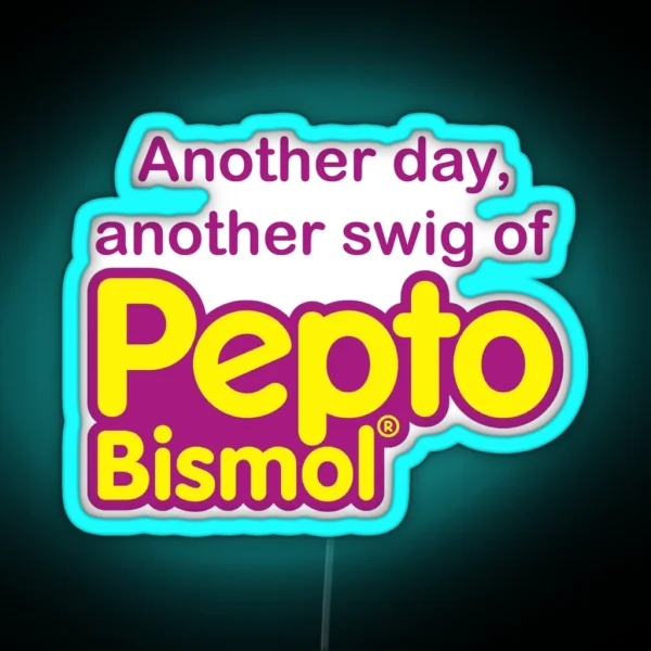 Another Day Another Swig Of Pepto Bismol RGB Neon Sign