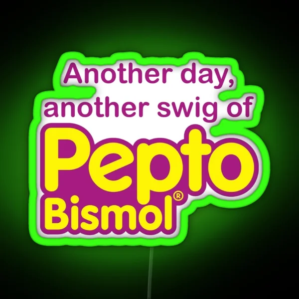 Another Day Another Swig Of Pepto Bismol RGB Neon Sign