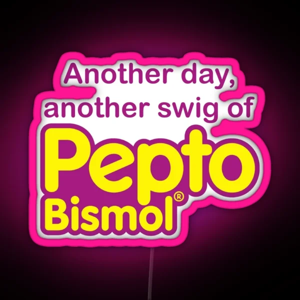 Another Day Another Swig Of Pepto Bismol RGB Neon Sign