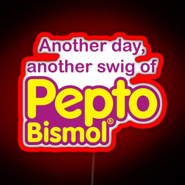 Another Day Another Swig Of Pepto Bismol RGB Neon Sign