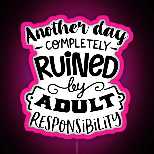 Another Day Completely Ruined Sarcastic And Humorous RGB Neon Sign