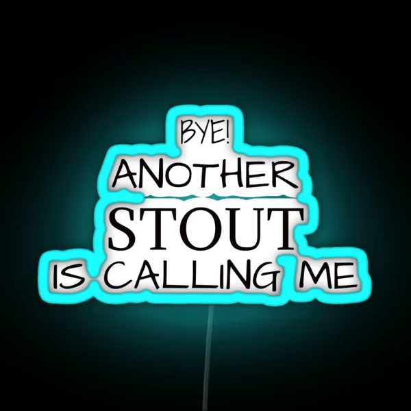 Another Stout Is Calling Me RGB Neon Sign