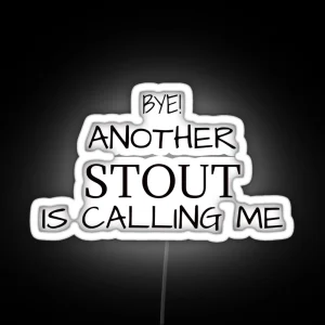 Another Stout Is Calling Me RGB Neon Sign