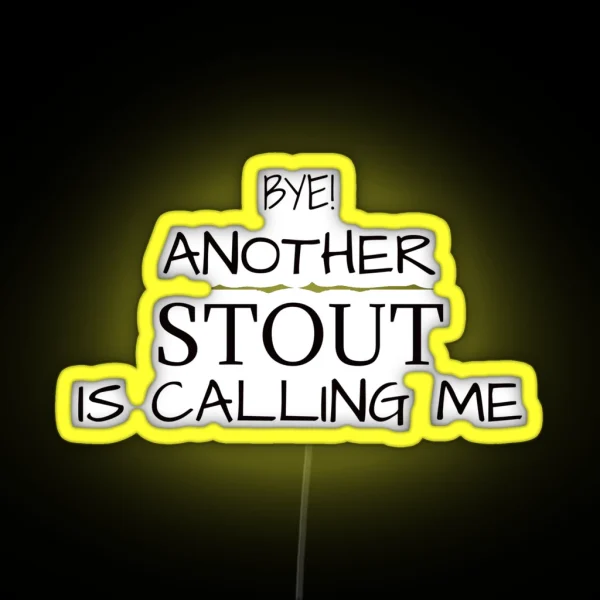 Another Stout Is Calling Me RGB Neon Sign