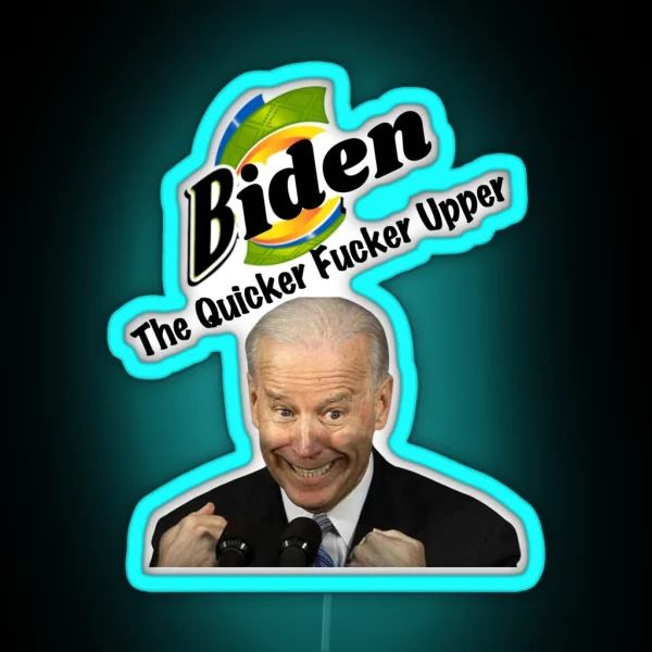 Anti Biden The Quicker Fucker Upper RGB Neon Sign