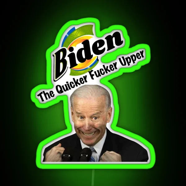 Anti Biden The Quicker Fucker Upper RGB Neon Sign