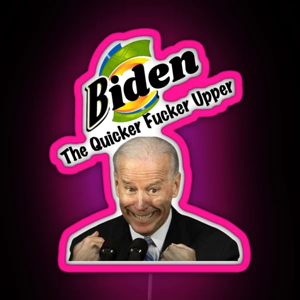 Anti Biden The Quicker Fucker Upper RGB Neon Sign