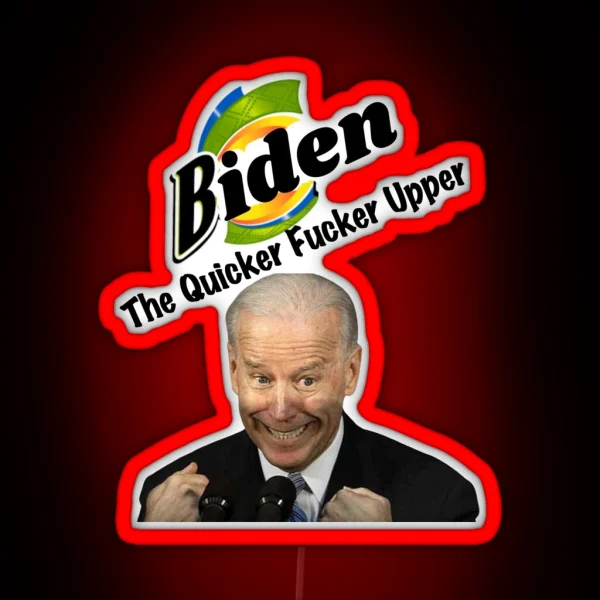 Anti Biden The Quicker Fucker Upper RGB Neon Sign