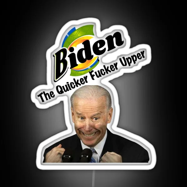 Anti Biden The Quicker Fucker Upper RGB Neon Sign