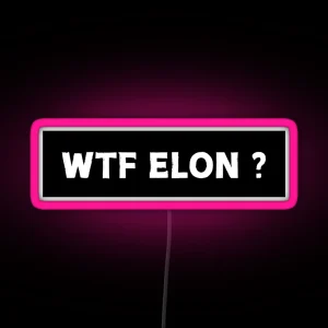 Anti Elon Tesla Club Wtf Elon What The Fuck Elon Bumper Led Decal Accessories Elon Musk Is Crazy Social Led RGB Neon Sign