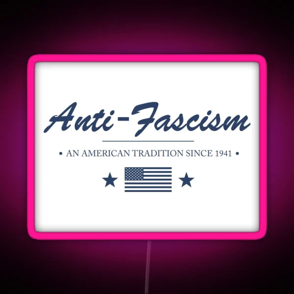 Anti Fascism An American Tradition RGB Neon Sign