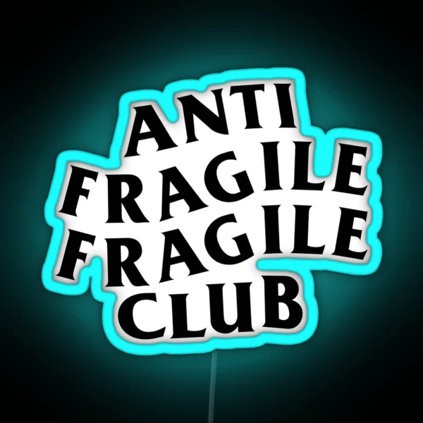 Anti Fragile Fragile Club RGB Neon Sign