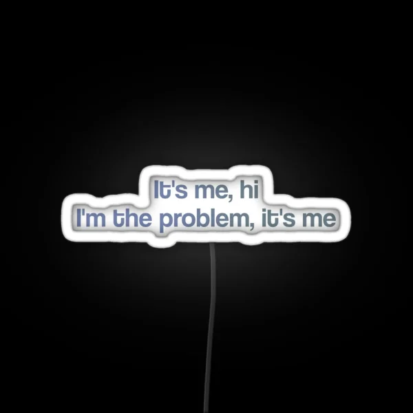 Anti Hero Lyrics It S Me Hi I M The Problem It S Me RGB Neon Sign