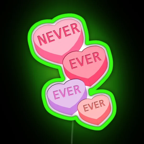 ANTI VALENTINE NEVER EVER EVER Candy Hearts RGB Neon Sign