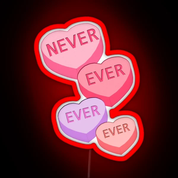 ANTI VALENTINE NEVER EVER EVER Candy Hearts RGB Neon Sign